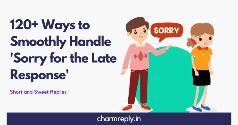 120+ Ways to Smoothly Handle 'Sorry for the Late Response'