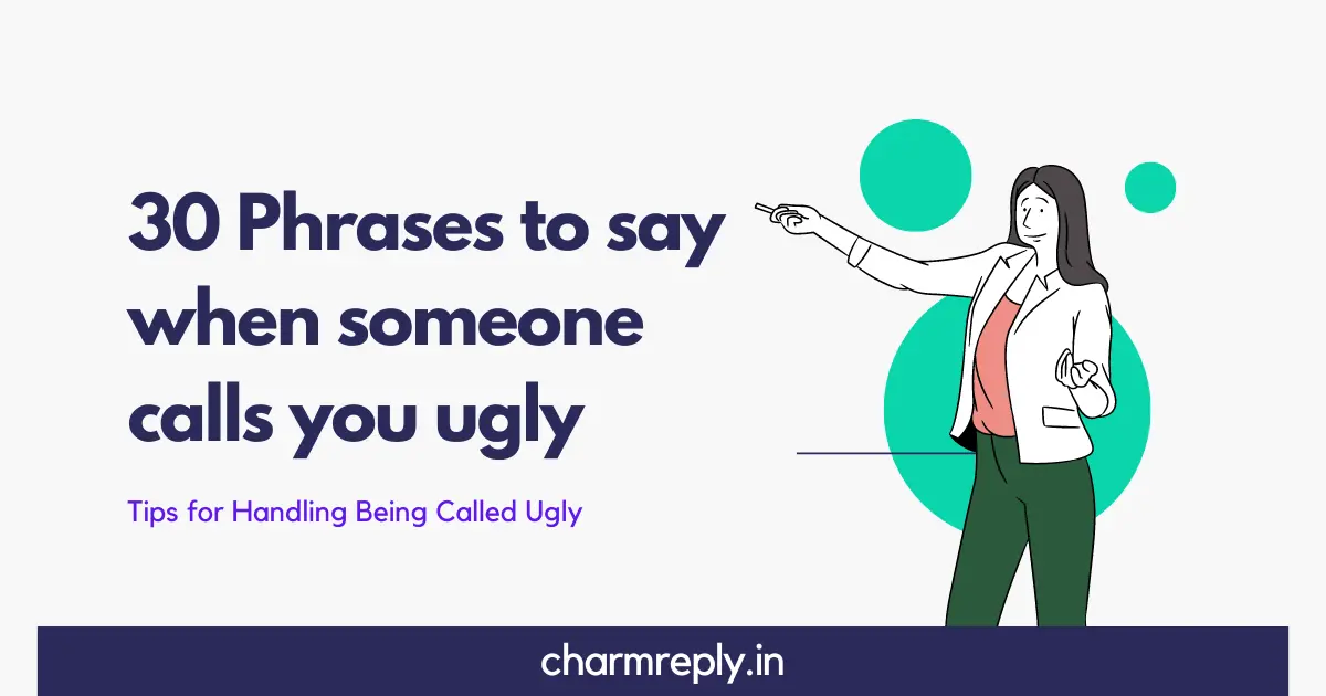 30 Phrases to say when someone calls you ugly