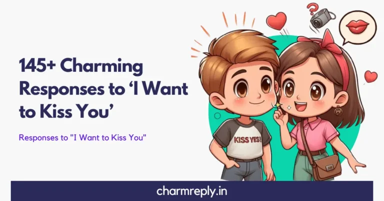 145+ Charming Responses to ‘I Want to Kiss You’ 