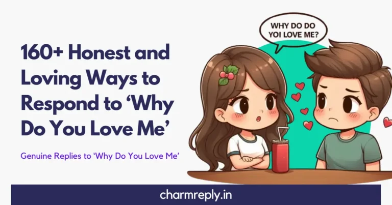 160+ Honest and Loving Ways to Respond to ‘Why Do You Love Me’