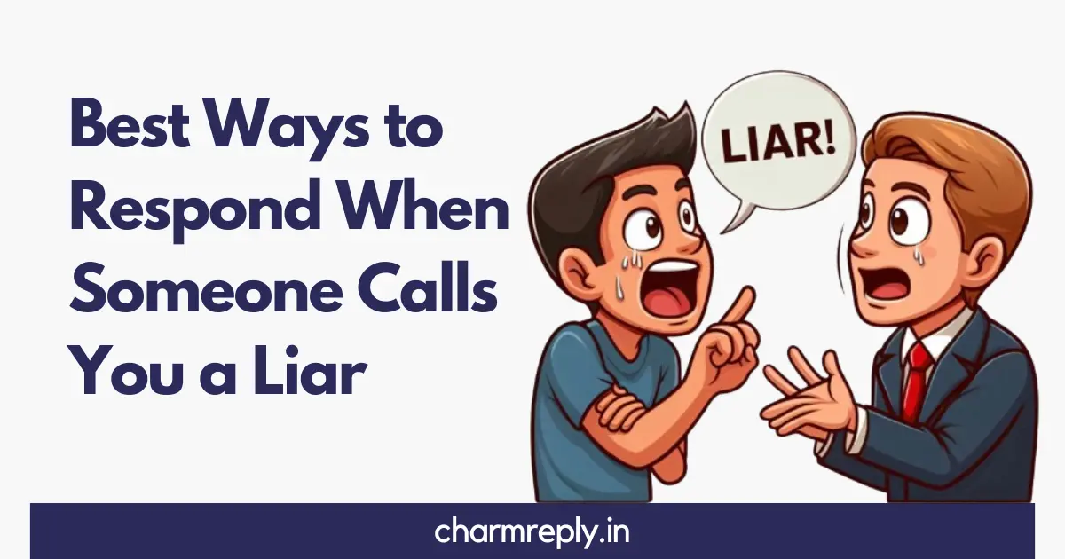 Respond When Someone Calls You a Liar